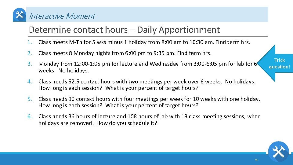 Interactive Moment Determine contact hours – Daily Apportionment 1. Class meets M-Th for 5