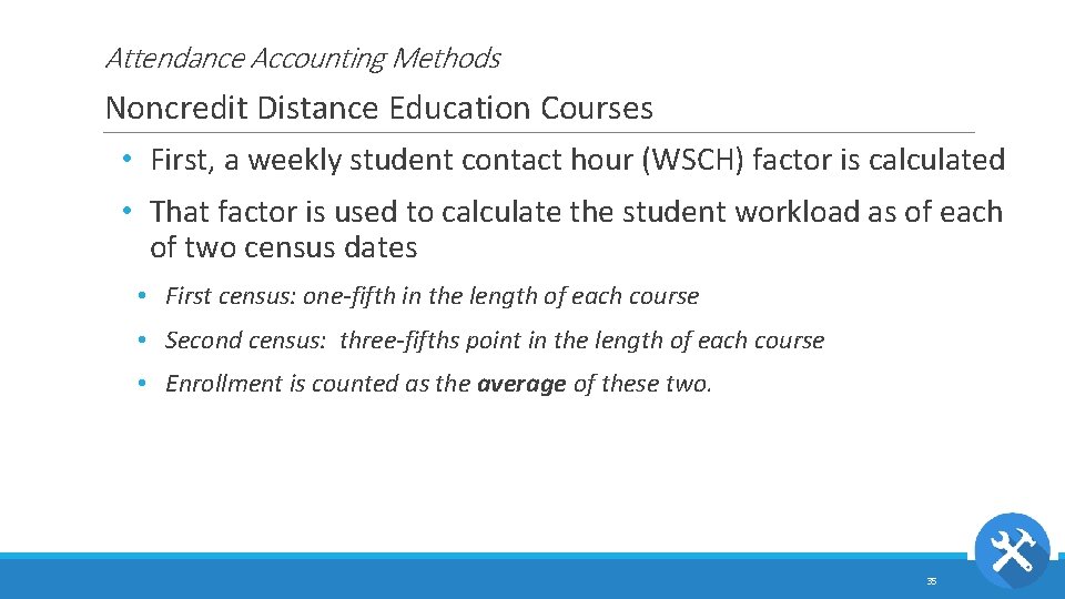 Attendance Accounting Methods Noncredit Distance Education Courses • First, a weekly student contact hour