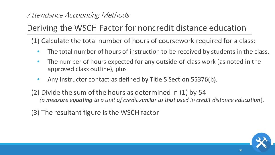 Attendance Accounting Methods Deriving the WSCH Factor for noncredit distance education (1) Calculate the