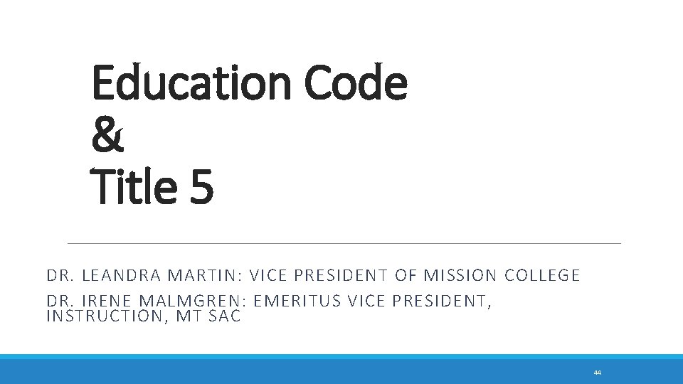 Education Code & Title 5 DR. LEANDRA MARTIN: VICE PRESIDENT OF MISSION COLLEGE DR.