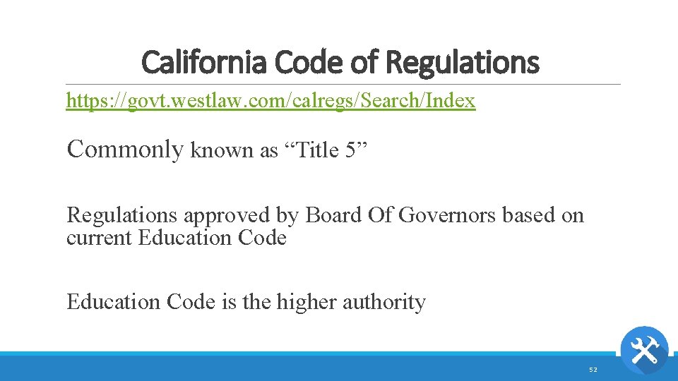 California Code of Regulations https: //govt. westlaw. com/calregs/Search/Index Commonly known as “Title 5” Regulations