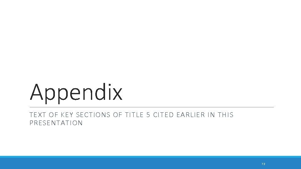 Appendix TEXT OF KEY SECTIONS OF TITLE 5 CITED EARLIER IN THIS PRESENTATION 72