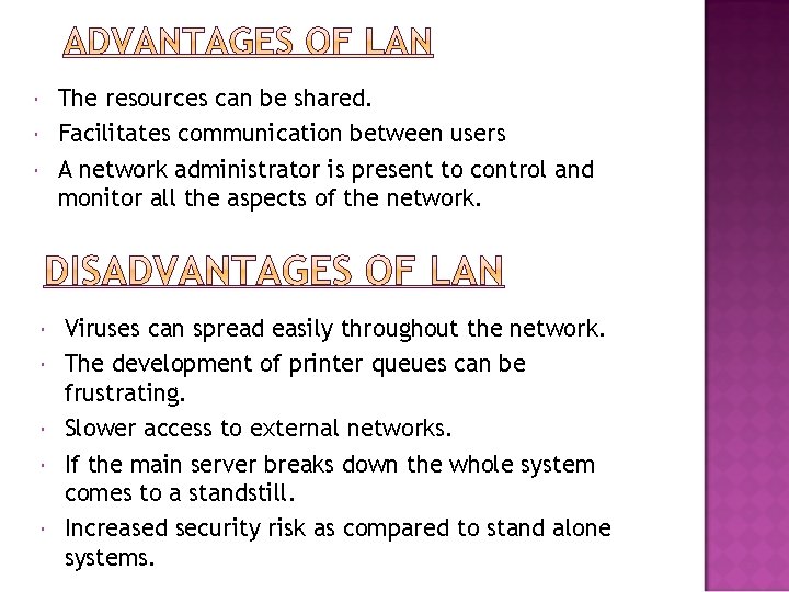 The resources can be shared. Facilitates communication between users A network administrator is present