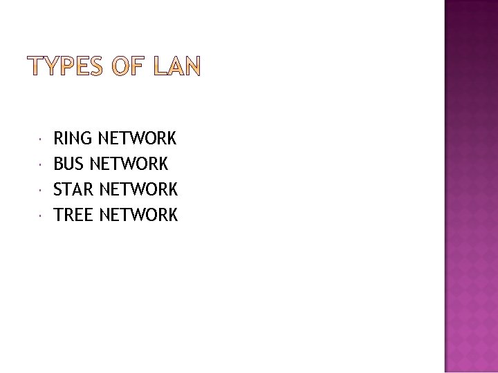  RING NETWORK BUS NETWORK STAR NETWORK TREE NETWORK 