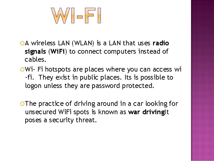 A wireless LAN (WLAN) is a LAN that uses radio signals (Wi. Fi)