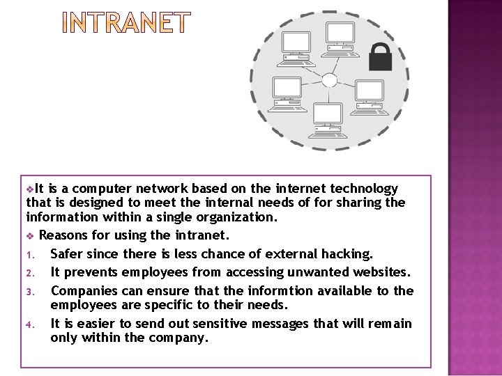 v. It is a computer network based on the internet technology that is designed