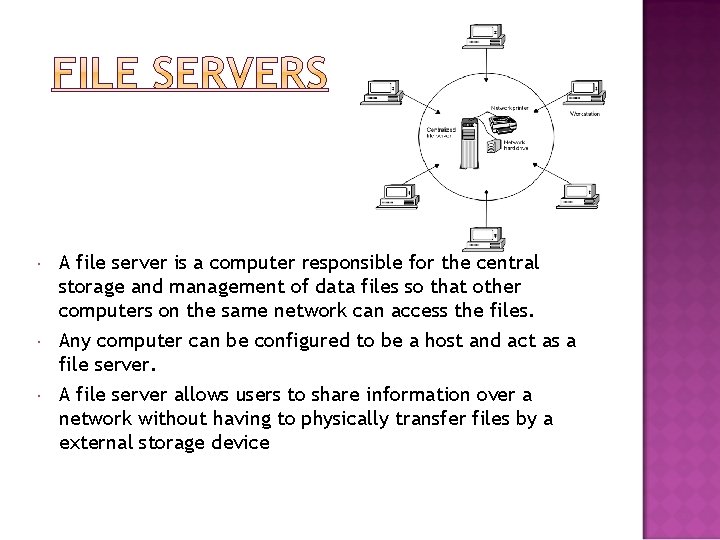  A file server is a computer responsible for the central storage and management