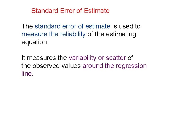 Standard Error of Estimate The standard error of estimate is used to measure the