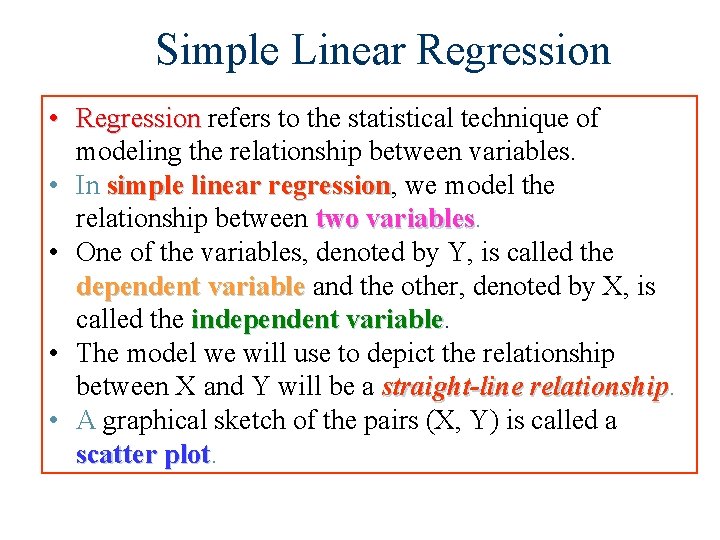 Simple Linear Regression • Regression refers to the statistical technique of modeling the relationship