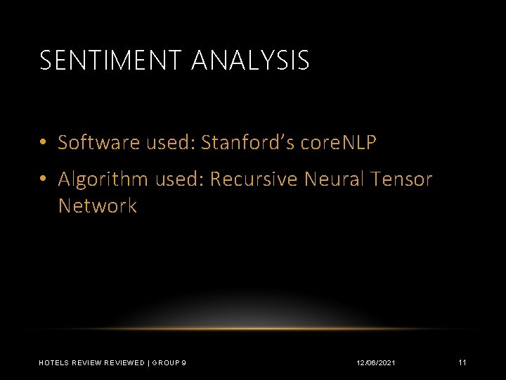 SENTIMENT ANALYSIS • Software used: Stanford’s core. NLP • Algorithm used: Recursive Neural Tensor