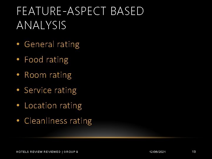 FEATURE-ASPECT BASED ANALYSIS • General rating • Food rating • Room rating • Service