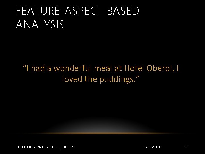 FEATURE-ASPECT BASED ANALYSIS “I had a wonderful meal at Hotel Oberoi, I loved the