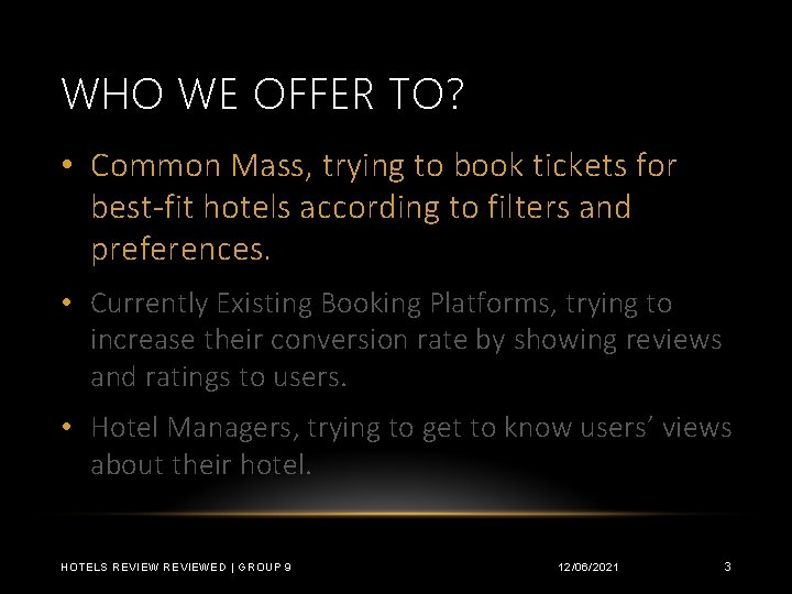 WHO WE OFFER TO? • Common Mass, trying to book tickets for best-fit hotels
