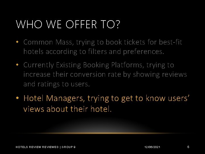WHO WE OFFER TO? • Common Mass, trying to book tickets for best-fit hotels