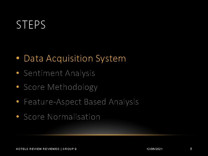 STEPS • Data Acquisition System • Sentiment Analysis • Score Methodology • Feature-Aspect Based