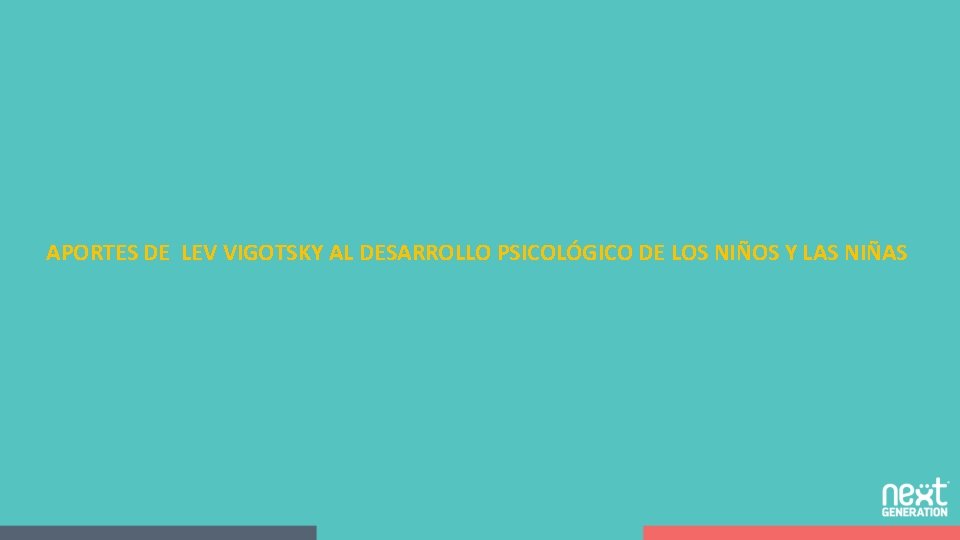 APORTES DE LEV VIGOTSKY AL DESARROLLO PSICOLÓGICO DE LOS NIÑOS Y LAS NIÑAS 