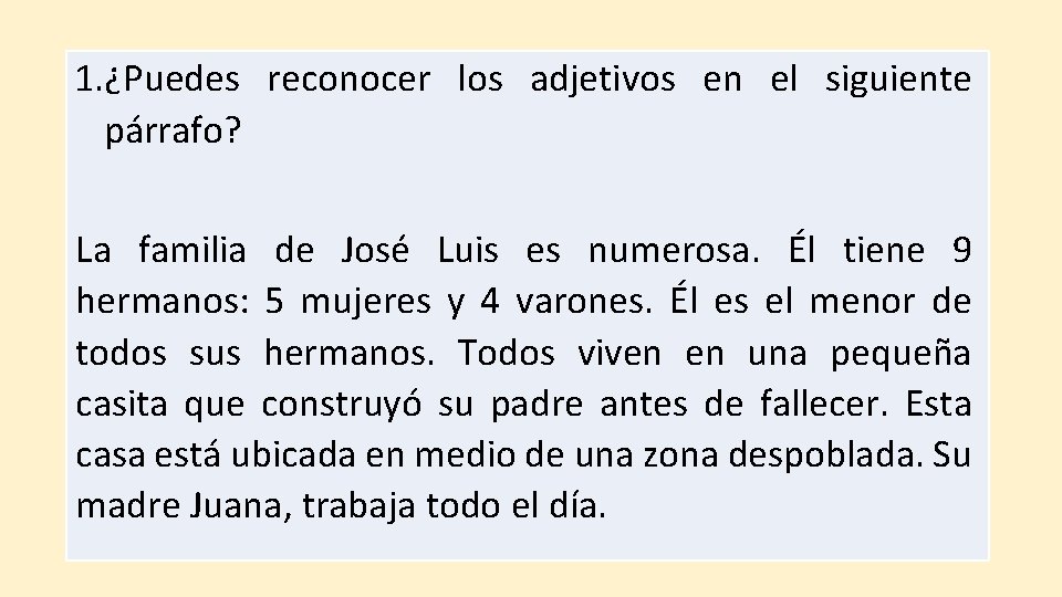 1. ¿Puedes reconocer los adjetivos en el siguiente párrafo? La familia de José Luis