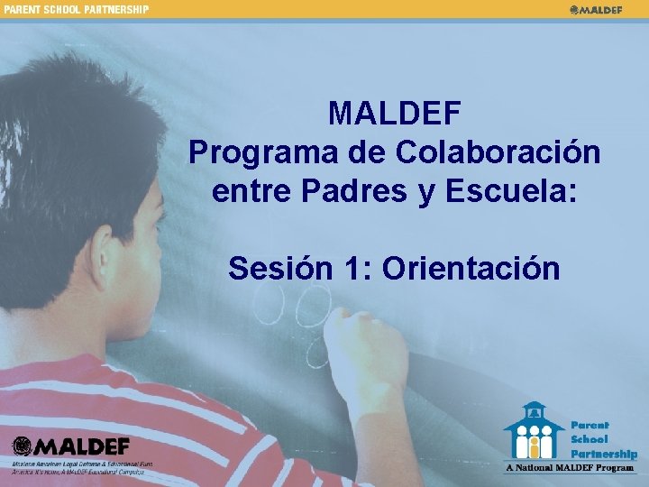 MALDEF Programa de Colaboración entre Padres y Escuela: Sesión 1: Orientación 
