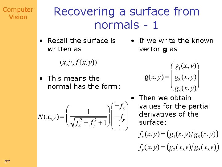 Computer Vision Recovering a surface from normals - 1 • Recall the surface is