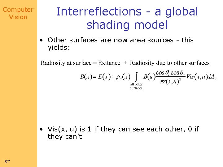 Computer Vision Interreflections - a global shading model • Other surfaces are now area