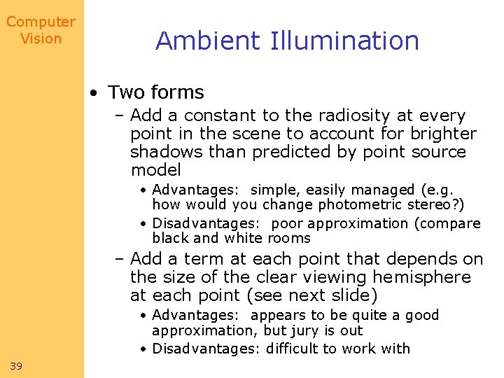 Computer Vision Ambient Illumination • Two forms – Add a constant to the radiosity