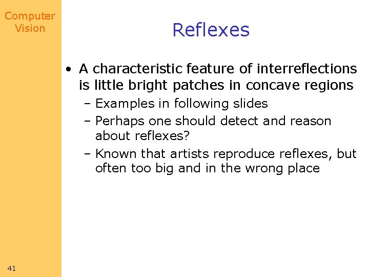 Computer Vision Reflexes • A characteristic feature of interreflections is little bright patches in