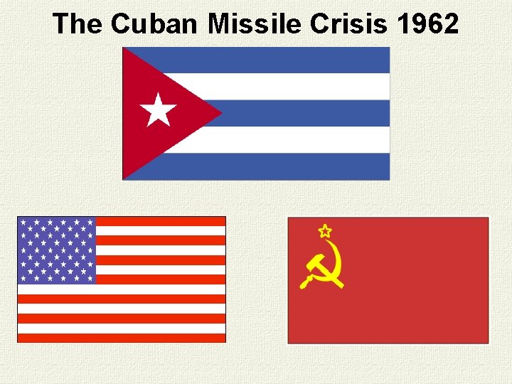 The Cuban Missile Crisis 1962 