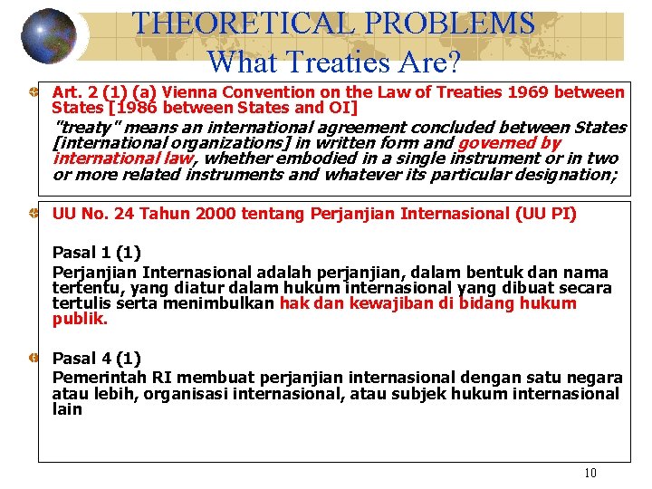THEORETICAL PROBLEMS What Treaties Are? Art. 2 (1) (a) Vienna Convention on the Law