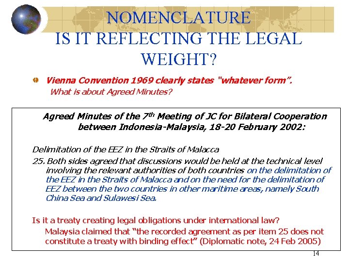 NOMENCLATURE IS IT REFLECTING THE LEGAL WEIGHT? Vienna Convention 1969 clearly states “whatever form”.