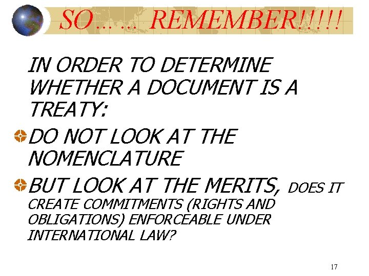 SO…… REMEMBER!!!!! IN ORDER TO DETERMINE WHETHER A DOCUMENT IS A TREATY: DO NOT