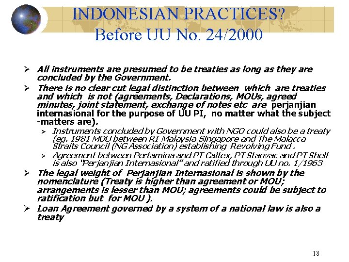 INDONESIAN PRACTICES? Before UU No. 24/2000 Ø All instruments are presumed to be treaties