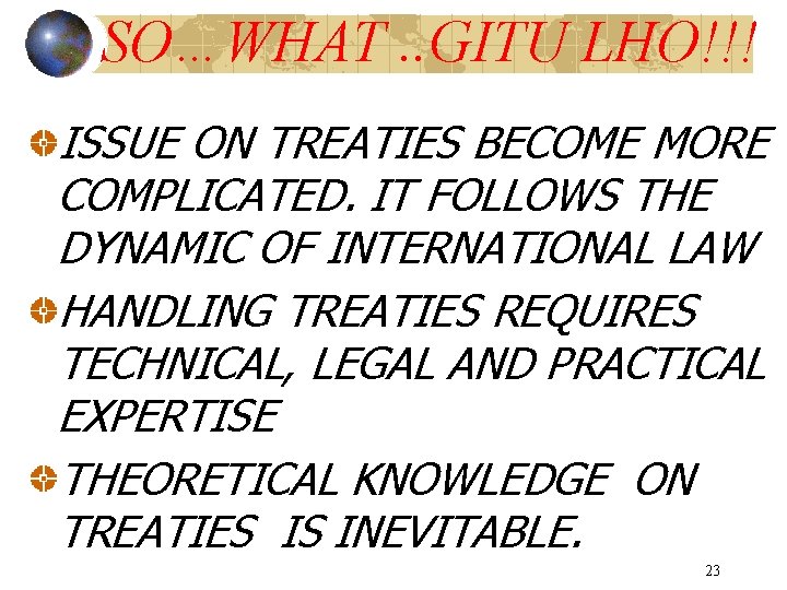 SO…WHAT. . GITU LHO!!! ISSUE ON TREATIES BECOME MORE COMPLICATED. IT FOLLOWS THE DYNAMIC