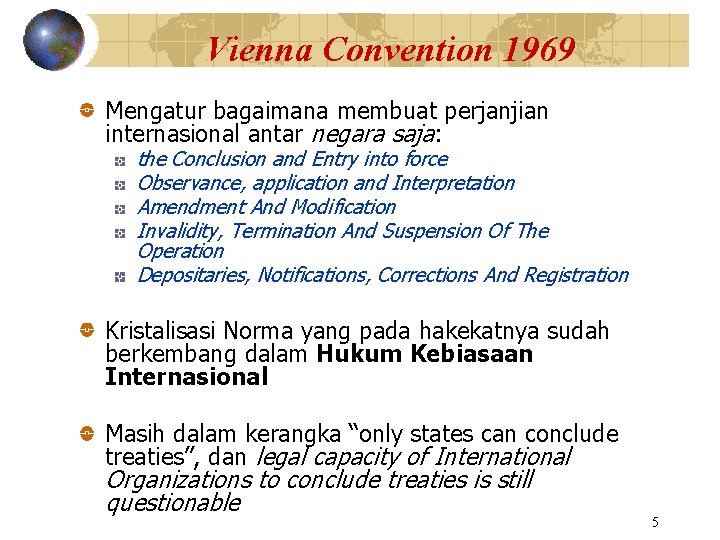 Vienna Convention 1969 Mengatur bagaimana membuat perjanjian internasional antar negara saja: the Conclusion and