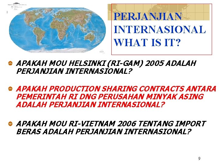 PERJANJIAN INTERNASIONAL WHAT IS IT? APAKAH MOU HELSINKI (RI-GAM) 2005 ADALAH PERJANJIAN INTERNASIONAL? APAKAH