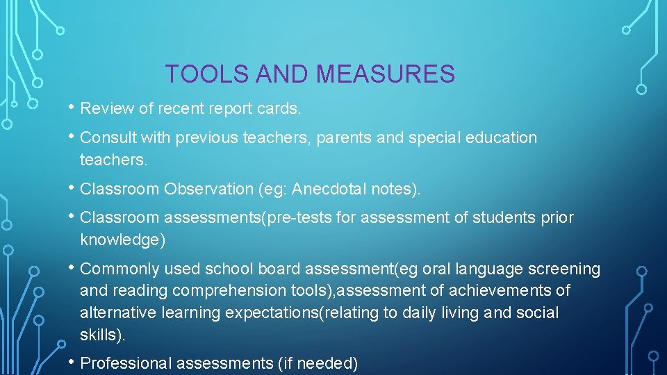 TOOLS AND MEASURES • Review of recent report cards. • Consult with previous teachers, TOOLS AND MEASURES • Review of recent report cards. • Consult with previous teachers,