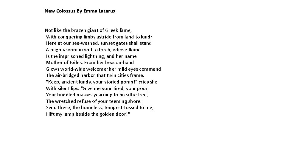 New Colossus By Emma Lazarus Not like the brazen giant of Greek fame, With