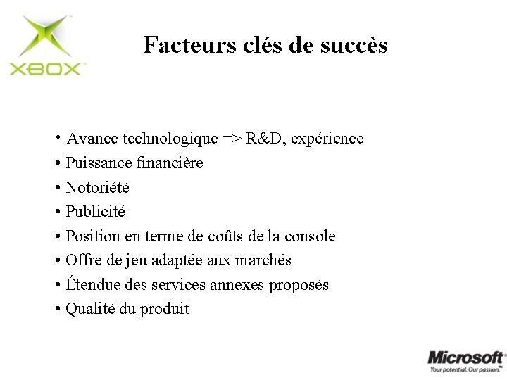 Facteurs clés de succès • Avance technologique => R&D, expérience • Puissance financière •