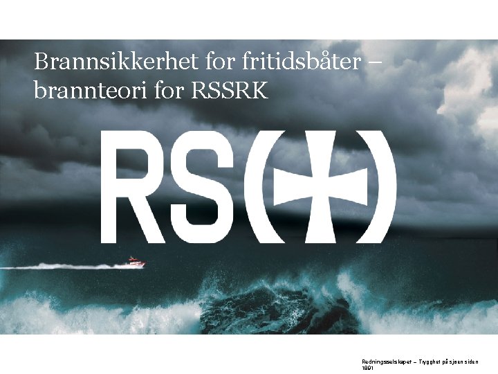 Brannsikkerhet for fritidsbåter – brannteori for RSSRK Redningsselskapet – Trygghet på sjøen siden 1891