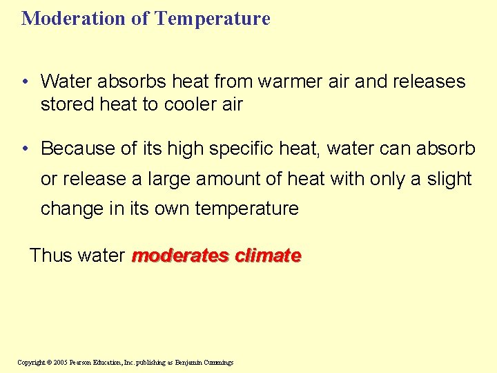 Moderation of Temperature • Water absorbs heat from warmer air and releases stored heat