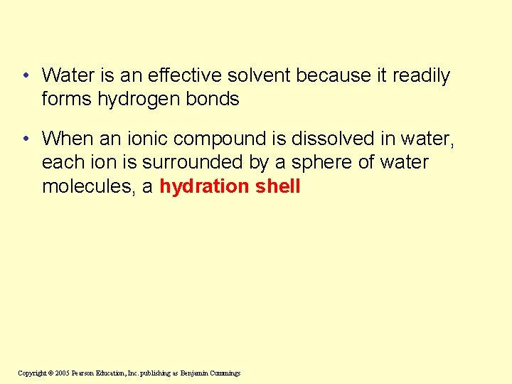  • Water is an effective solvent because it readily forms hydrogen bonds •