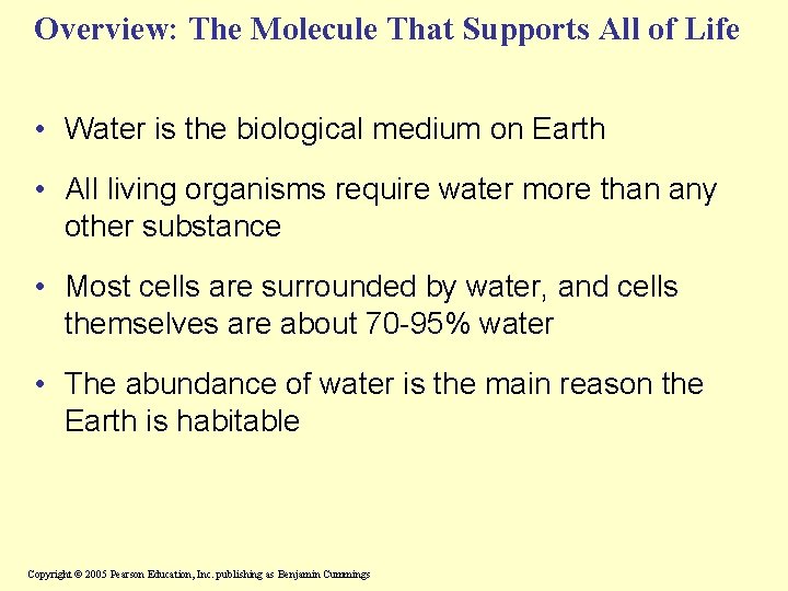 Overview: The Molecule That Supports All of Life • Water is the biological medium