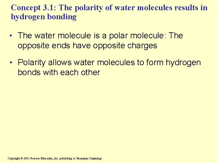 Concept 3. 1: The polarity of water molecules results in hydrogen bonding • The