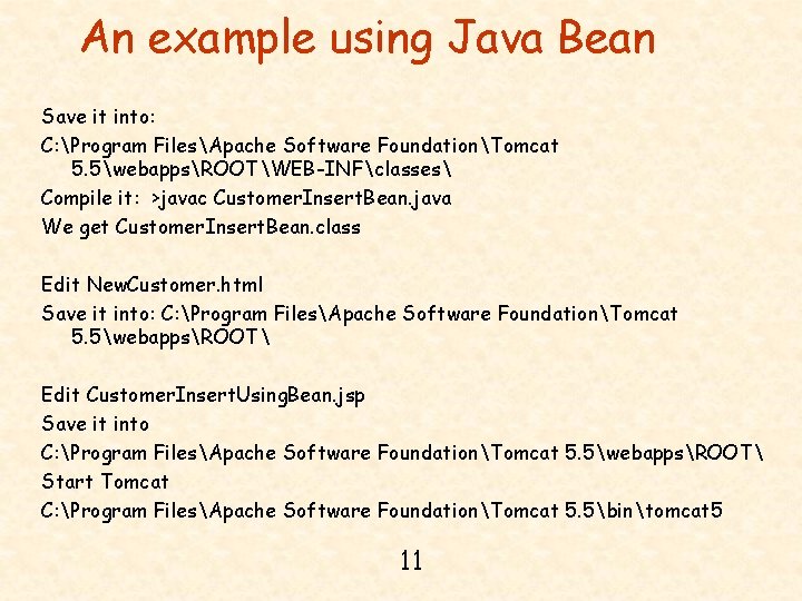 An example using Java Bean Save it into: C: Program FilesApache Software FoundationTomcat 5.