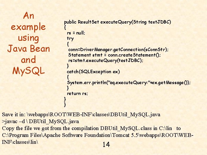 An example using Java Bean and My. SQL public Result. Set execute. Query(String test.