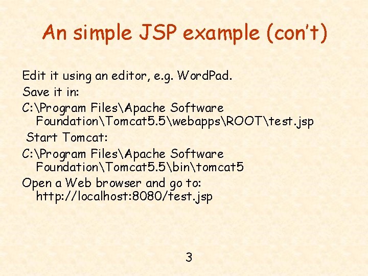 An simple JSP example (con’t) Edit it using an editor, e. g. Word. Pad.