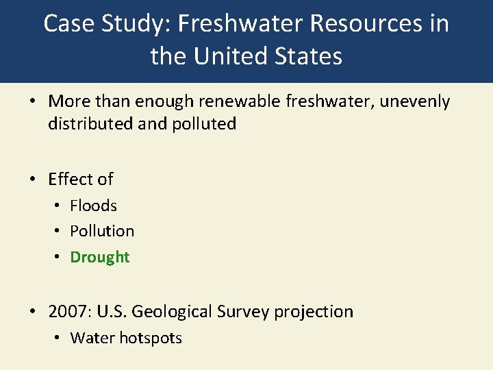 Case Study: Freshwater Resources in the United States • More than enough renewable freshwater,