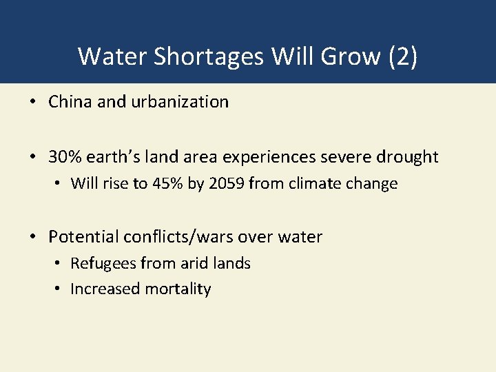 Water Shortages Will Grow (2) • China and urbanization • 30% earth’s land area