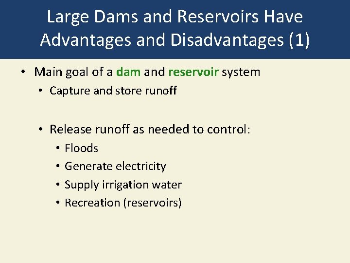 Large Dams and Reservoirs Have Advantages and Disadvantages (1) • Main goal of a