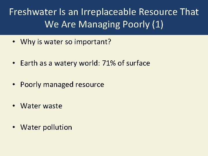 Freshwater Is an Irreplaceable Resource That We Are Managing Poorly (1) • Why is