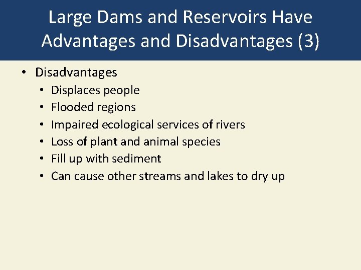 Large Dams and Reservoirs Have Advantages and Disadvantages (3) • Disadvantages • • •